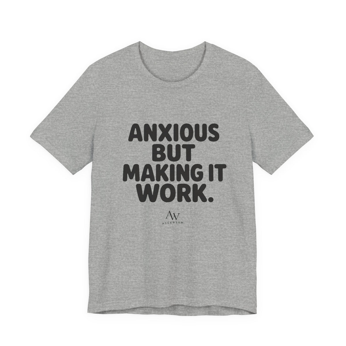Anxious But Making It Work — Women's Empowerment Tee | Ascensum