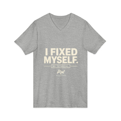 I Fixed Myself. No Tutorial. | Women's Empowerment V-Neck Tee