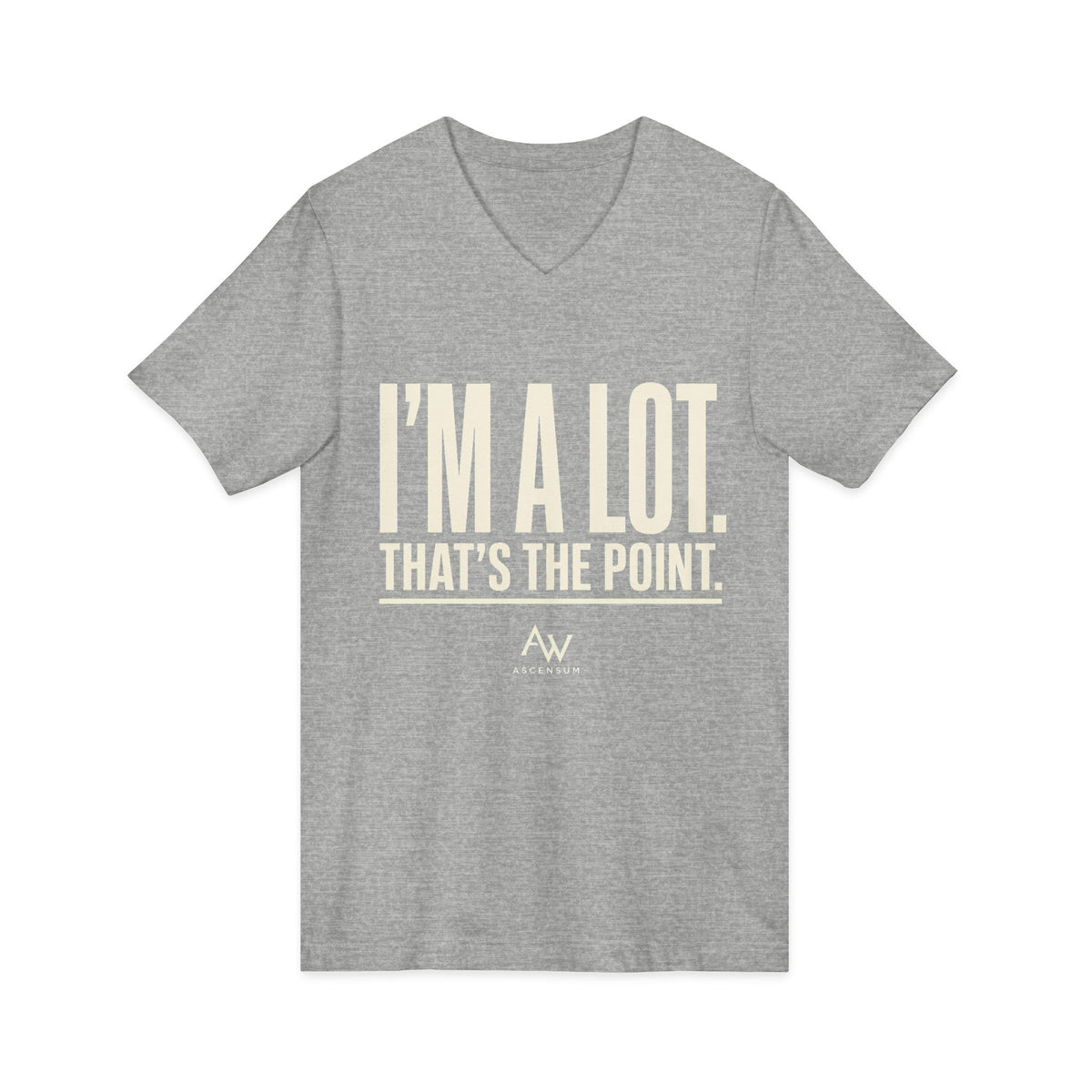 I'm A Lot. That's The Point. — Women's Empowerment V Neck | Ascensum Wear