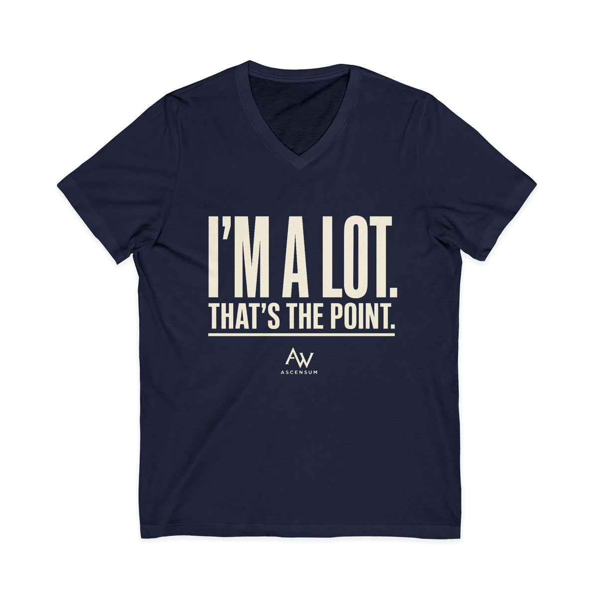 I'm A Lot. That's The Point. — Women's Empowerment V Neck | Ascensum Wear