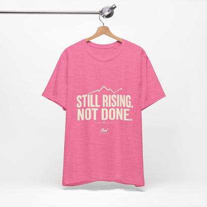 Still Rising Not Done — Women's Empowerment Tee | Ascensum Wear