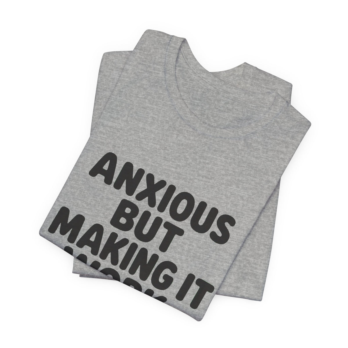 Anxious But Making It Work — Women's Empowerment Tee | Ascensum