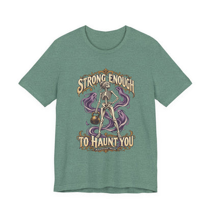 Strong Enough to Haunt You — Halloween Unisex Tee | Ascensum Wear