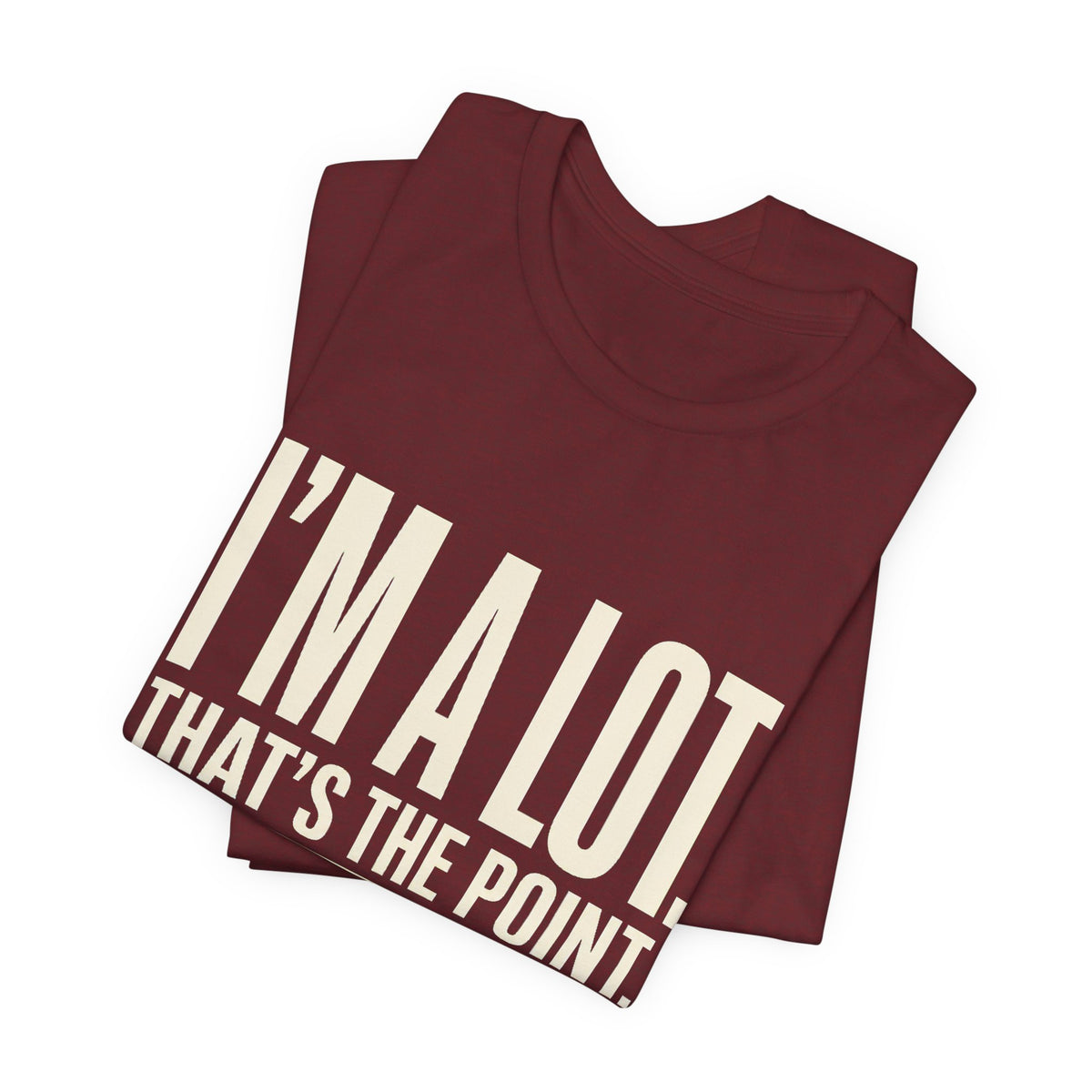 I'm A Lot. That's The Point. — Women's Empowerment Tee | Ascensum Wear