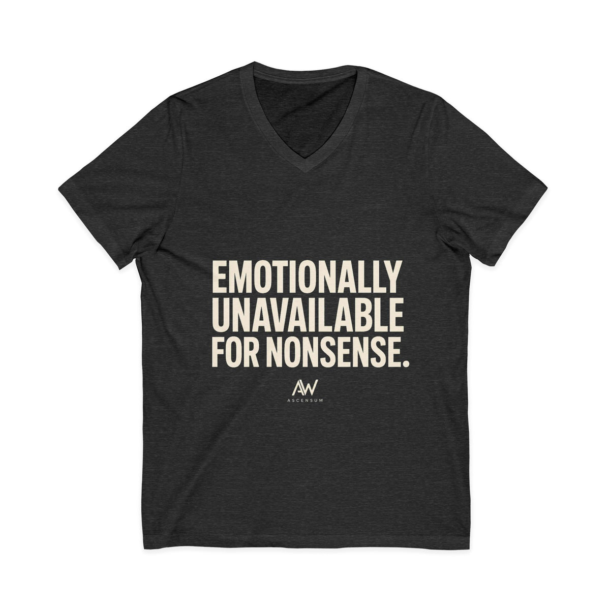 Emotionally Unavailable For Nonsense V Neck | Women's Empowerment Tee