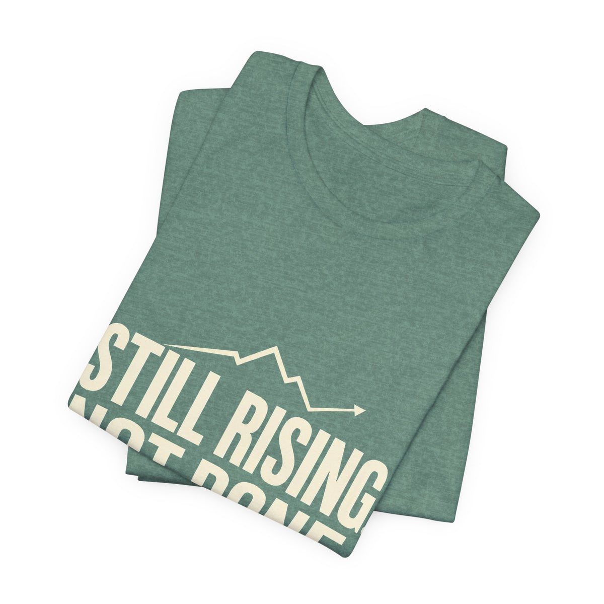 Still Rising Not Done — Women's Empowerment Tee | Ascensum Wear