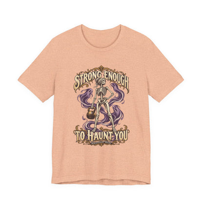 Strong Enough to Haunt You — Halloween Unisex Tee | Ascensum Wear