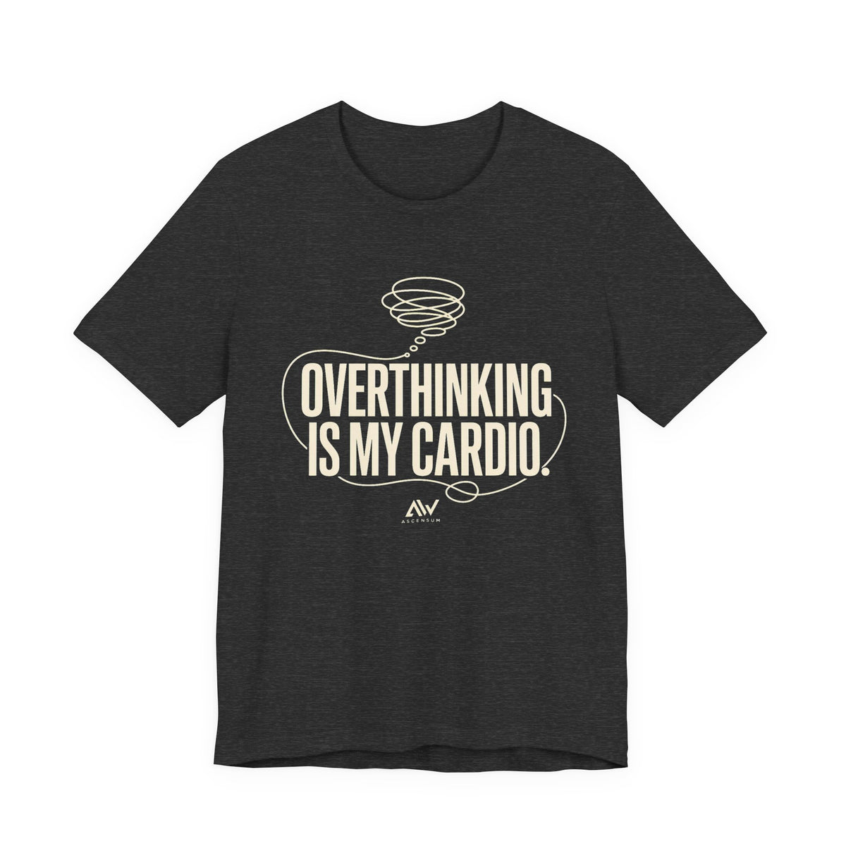Overthinking Is My Cardio — Women's Empowerment Back Print Tee | Ascensum Wear