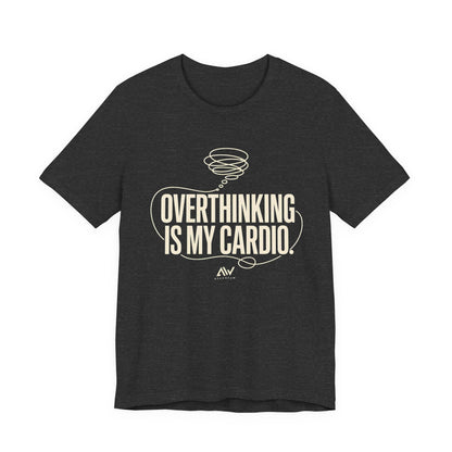Overthinking Is My Cardio — Women's Empowerment Back Print Tee | Ascensum Wear