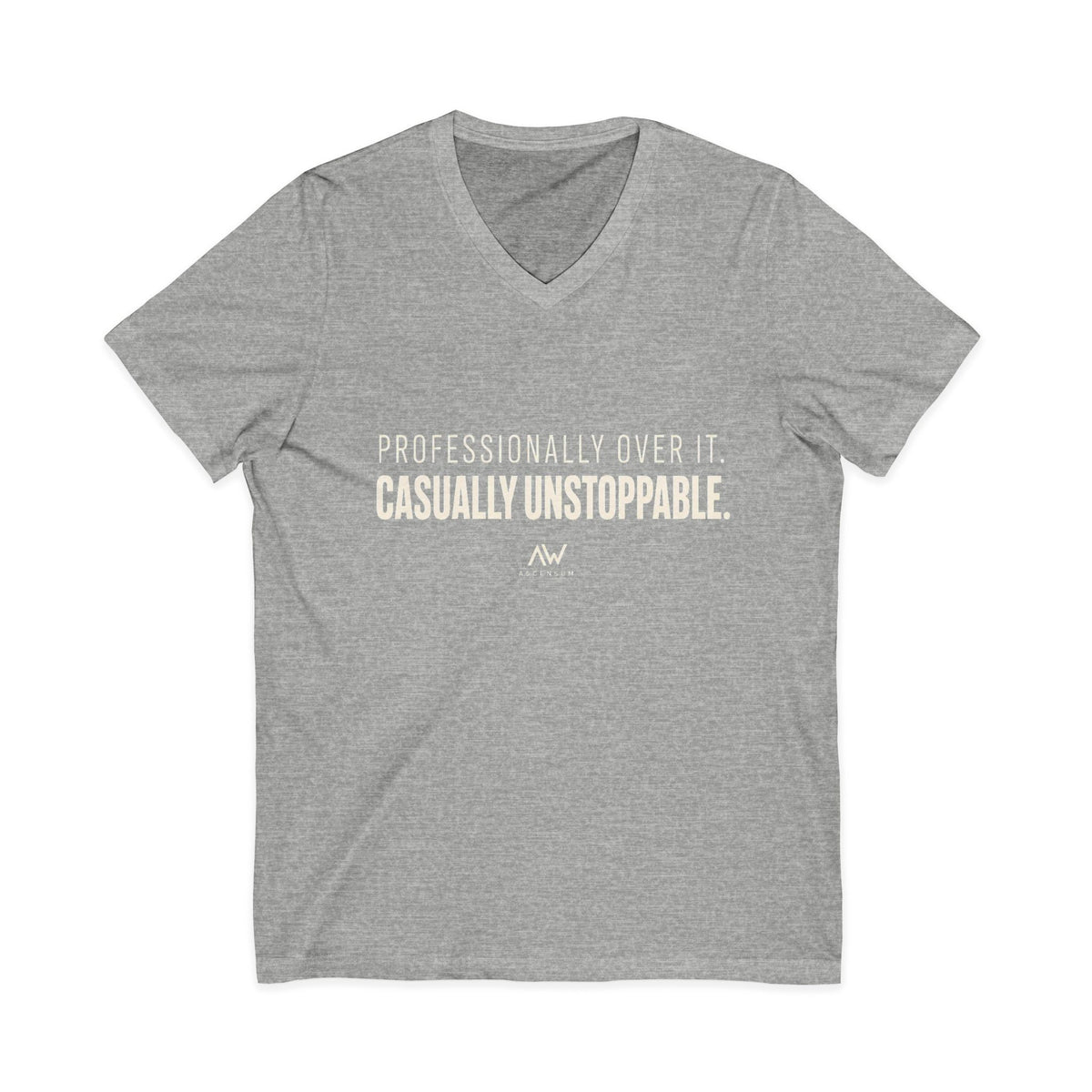 Professionally Over It. Casually Unstoppable. V Neck | Women's Empowerment Tee