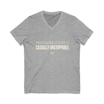 Professionally Over It. Casually Unstoppable. V Neck | Women's Empowerment Tee