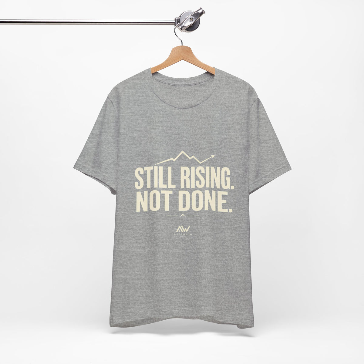 Still Rising Not Done — Women's Empowerment Tee | Ascensum Wear