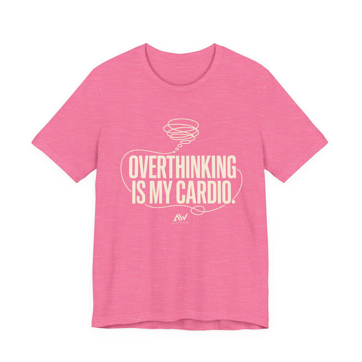 Overthinking Is My Cardio — Women's Empowerment Back Print Tee | Ascensum Wear