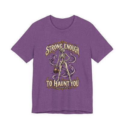 Strong Enough to Haunt You — Halloween Unisex Tee | Ascensum Wear