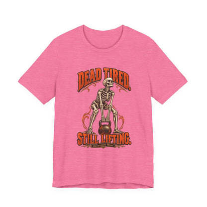 Dead Tired Still Lifting — Halloween Fitness Unisex Tee | Ascensum Wear