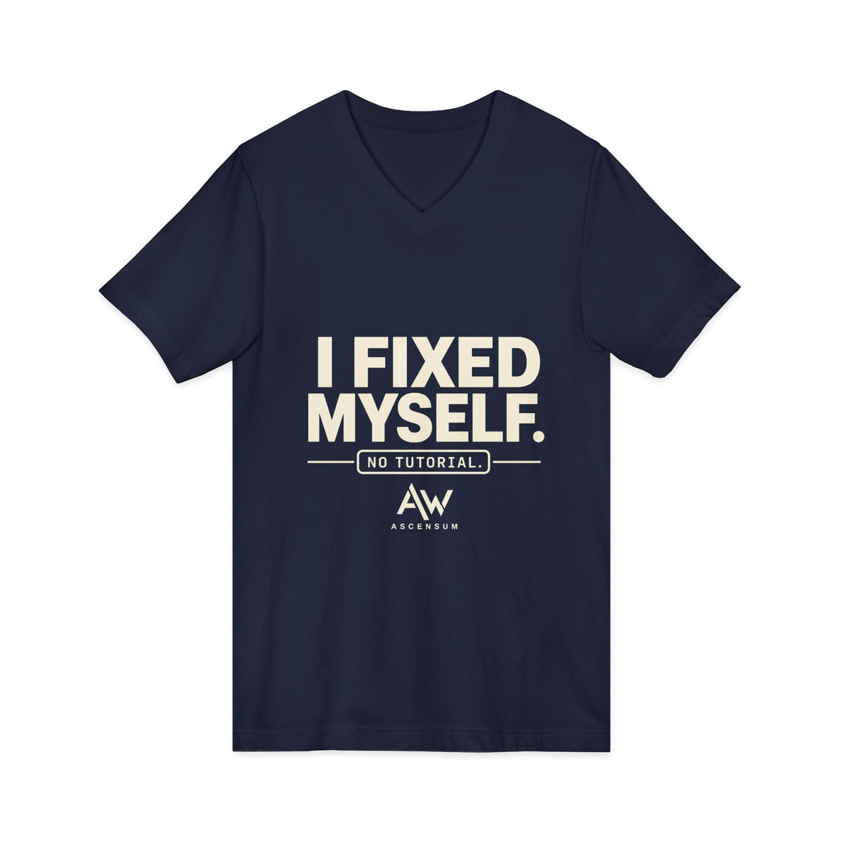 I Fixed Myself. No Tutorial. | Women's Empowerment V-Neck Tee