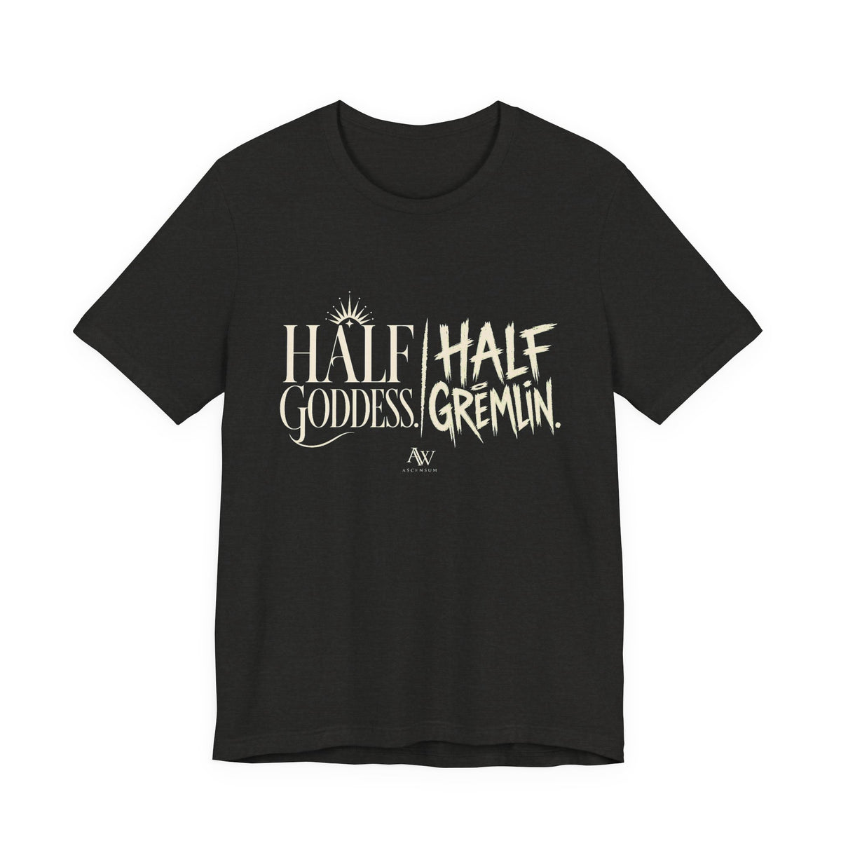 Half Goddess, Half Gremlin — Women's Empowerment Tee | Ascensum Wear