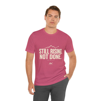 Still Rising Not Done — Women's Empowerment Tee | Ascensum Wear