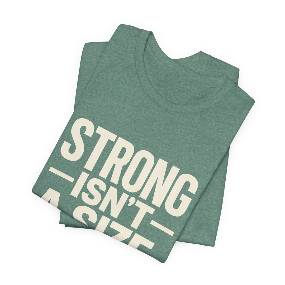 Strong Isn't a Size — Women's Empowerment Tee | Ascensum Wear