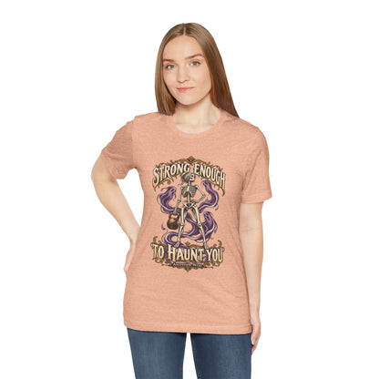 Strong Enough to Haunt You — Halloween Unisex Tee | Ascensum Wear