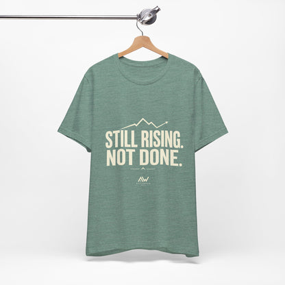 Still Rising Not Done — Women's Empowerment Tee | Ascensum Wear