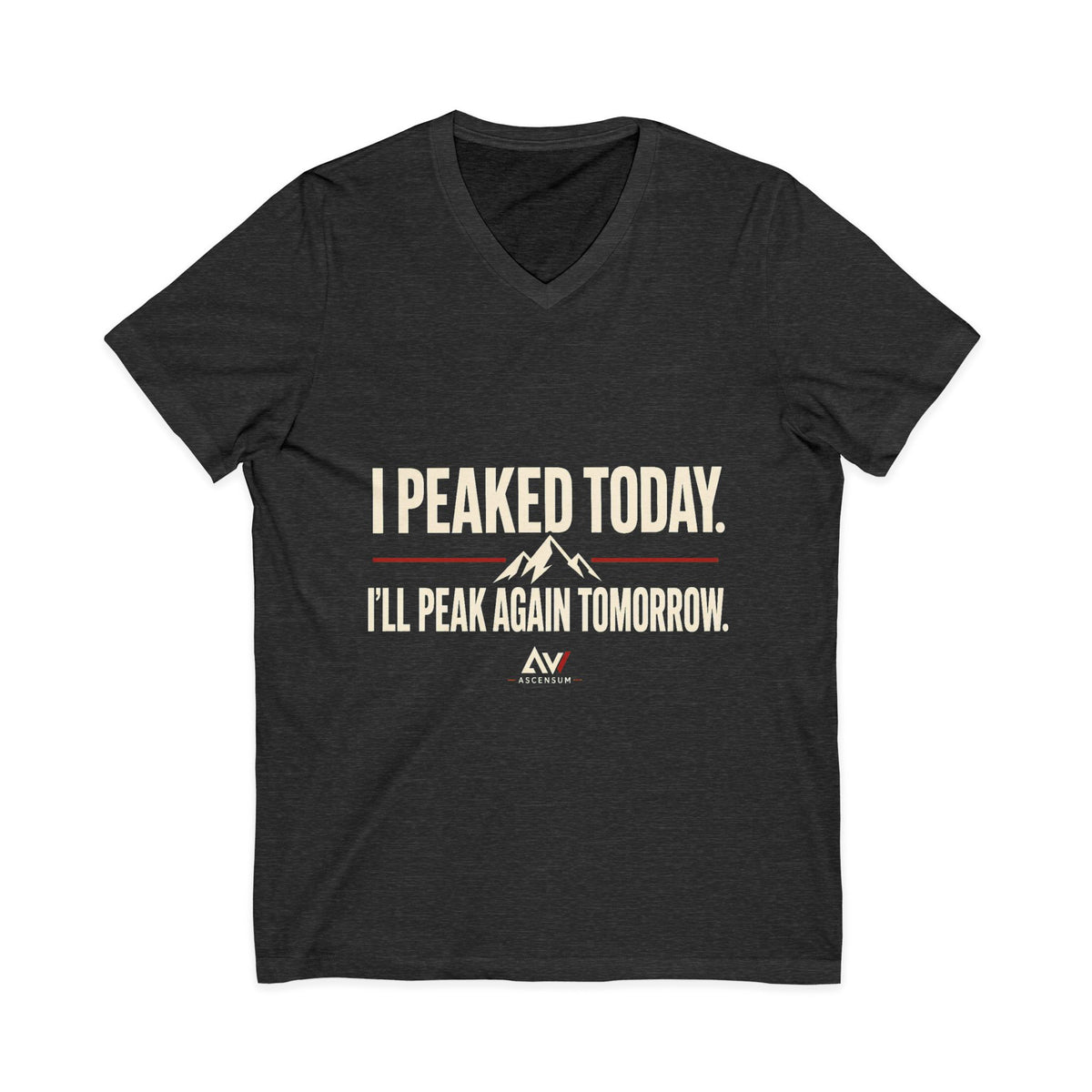 I Peaked Today — Women's Empowerment V Neck | Ascensum Wear