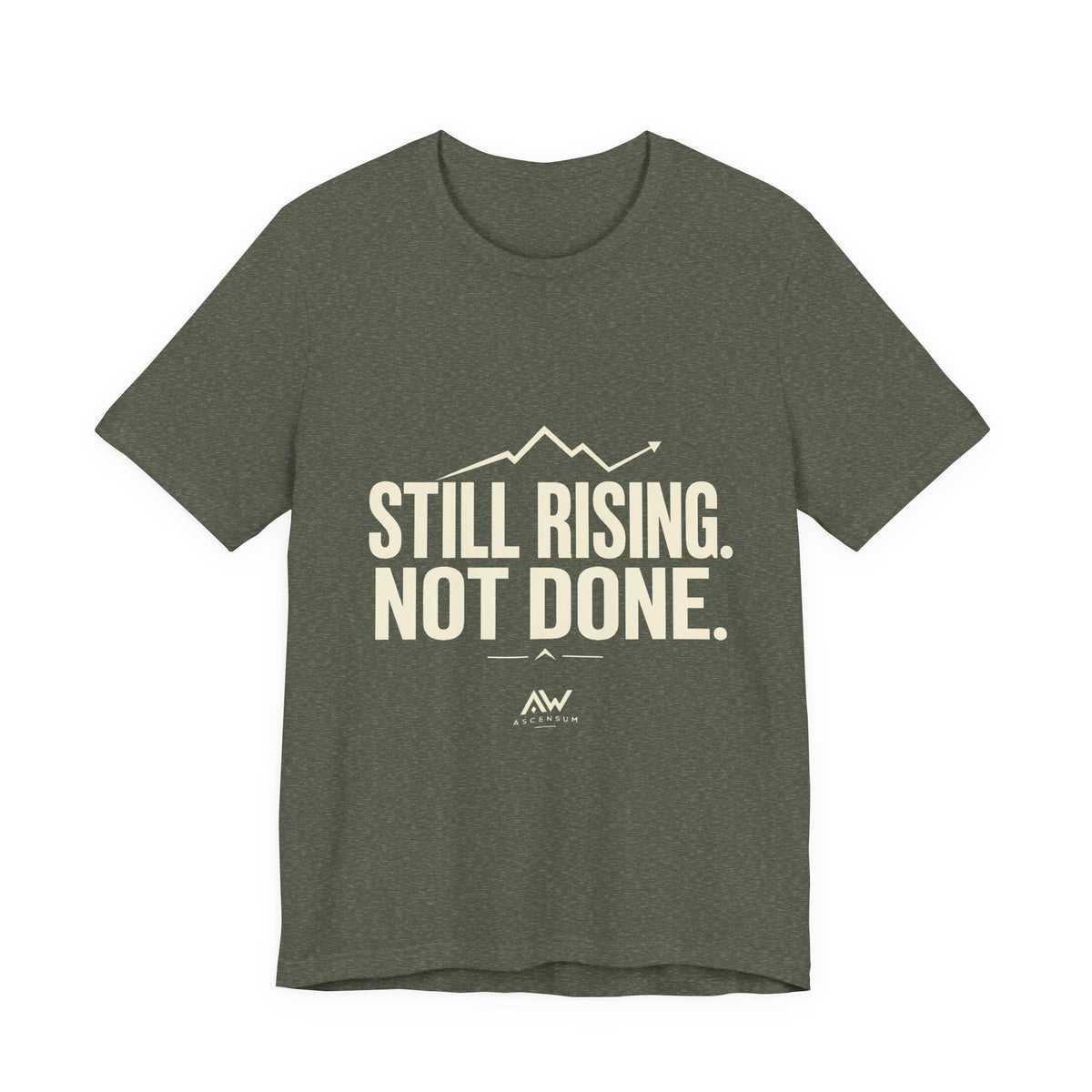 Still Rising Not Done — Women's Empowerment Tee | Ascensum Wear