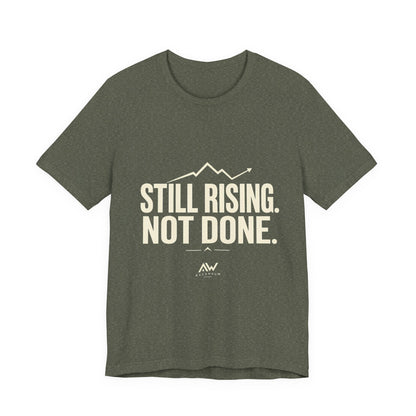 Still Rising Not Done — Women's Empowerment Tee | Ascensum Wear