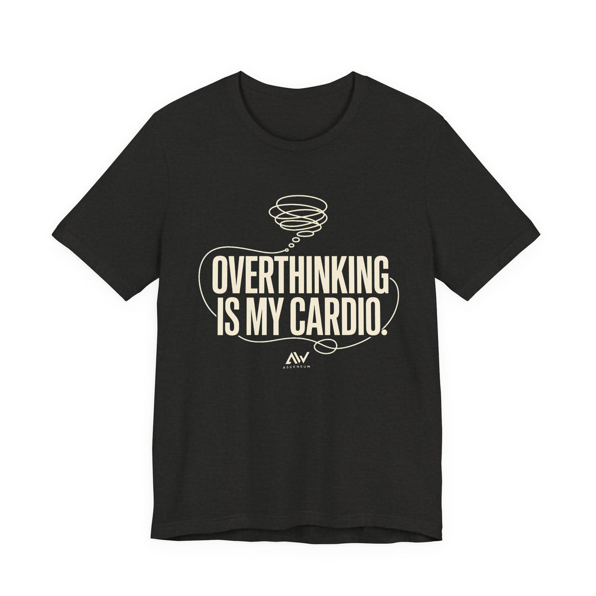 Overthinking Is My Cardio — Women's Empowerment Back Print Tee | Ascensum Wear
