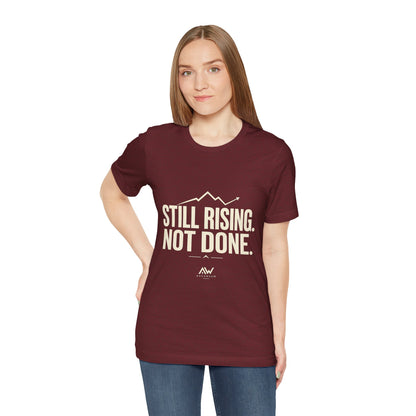 Still Rising Not Done — Women's Empowerment Tee | Ascensum Wear