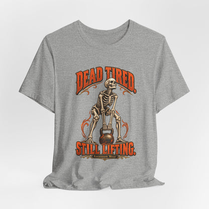 Dead Tired Still Lifting — Halloween Fitness Unisex Tee | Ascensum Wear