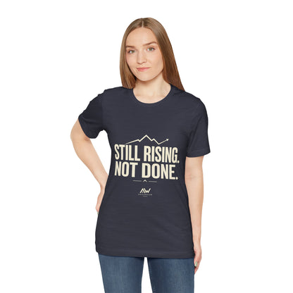 Still Rising Not Done — Women's Empowerment Tee | Ascensum Wear