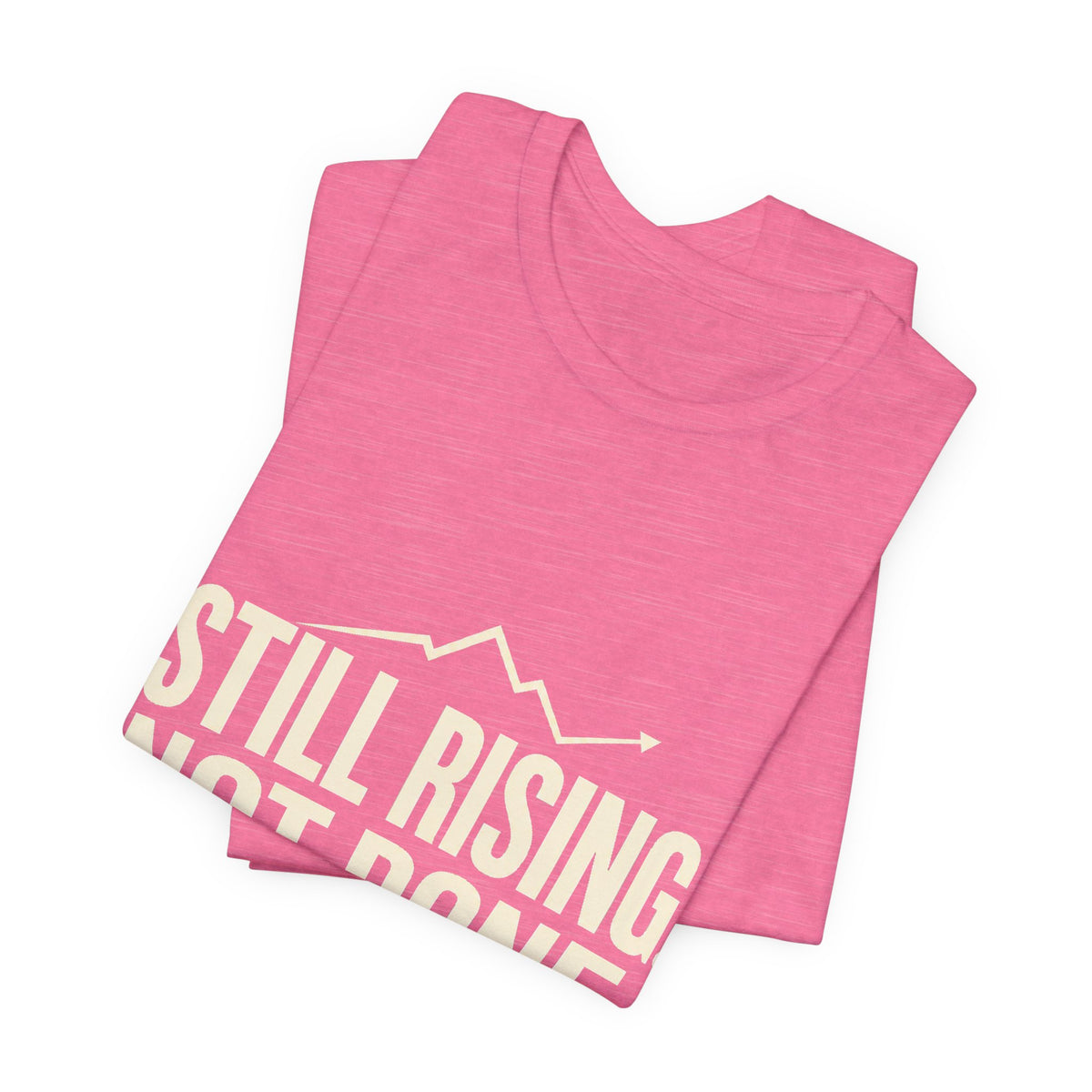 Still Rising Not Done — Women's Empowerment Tee | Ascensum Wear