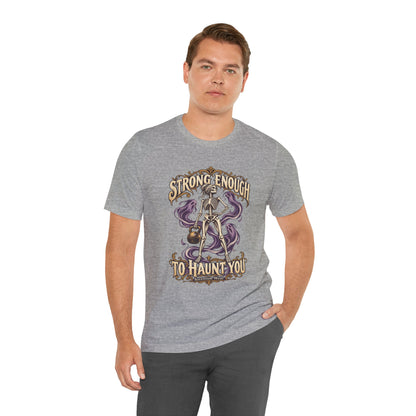 Strong Enough to Haunt You — Halloween Unisex Tee | Ascensum Wear