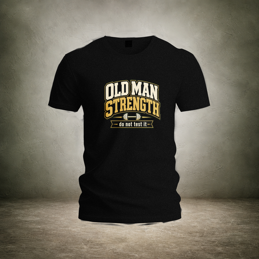 Old Man Strength — Fathers Day T-Shirt | Ascensum Wear
