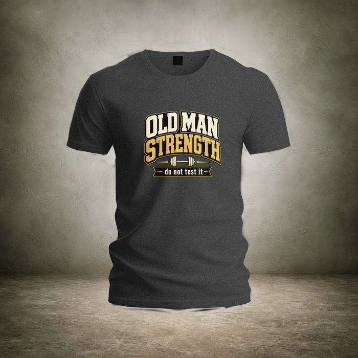 Old Man Strength — Fathers Day T-Shirt | Ascensum Wear