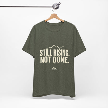 Still Rising Not Done — Women's Empowerment Tee | Ascensum Wear