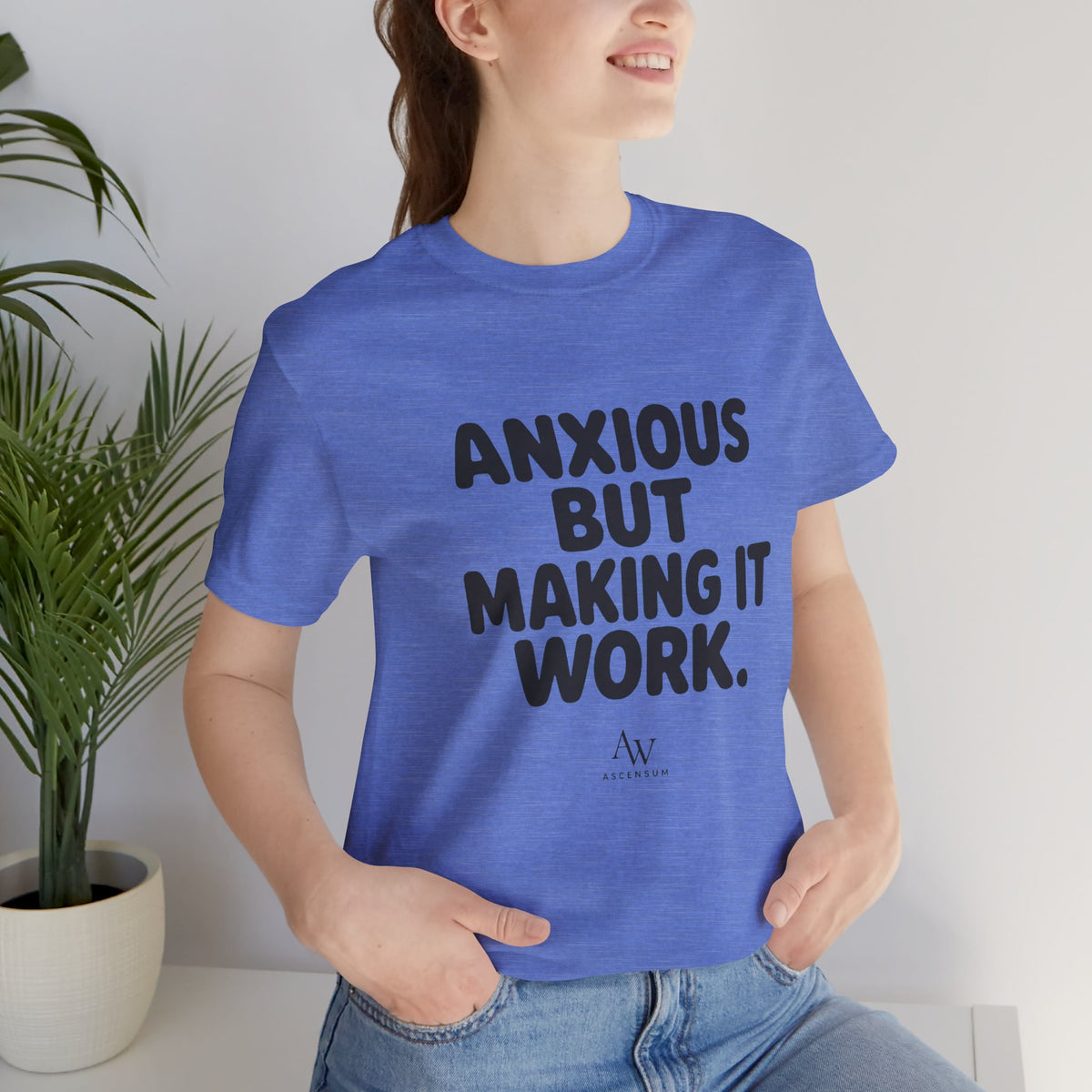 Anxious But Making It Work — Women's Empowerment Tee | Ascensum