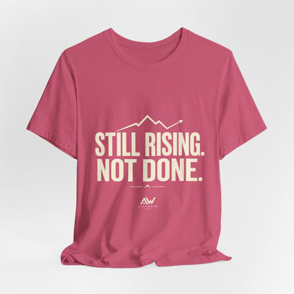 Still Rising Not Done — Women's Empowerment Tee | Ascensum Wear