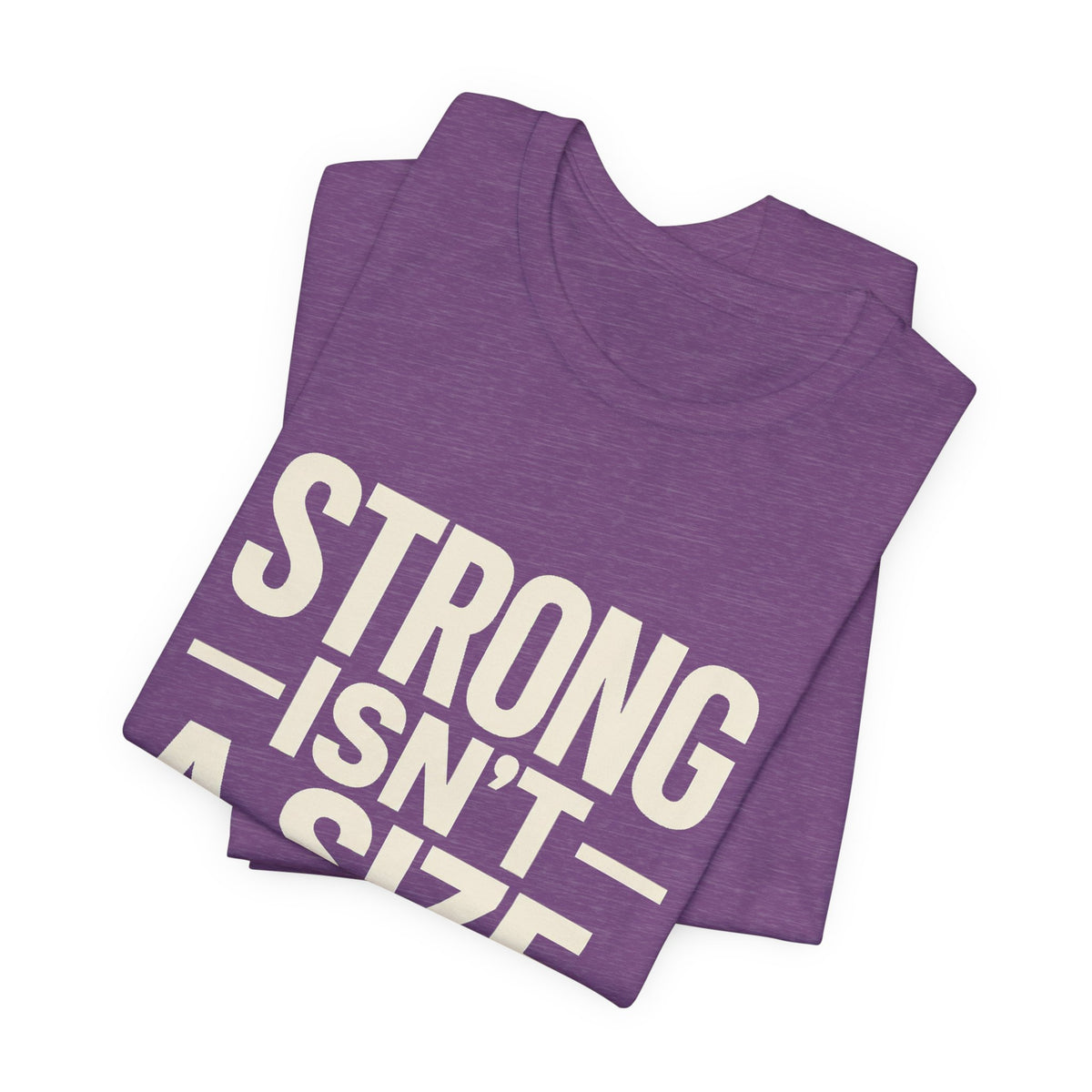 Strong Isn't a Size — Women's Empowerment Tee | Ascensum Wear