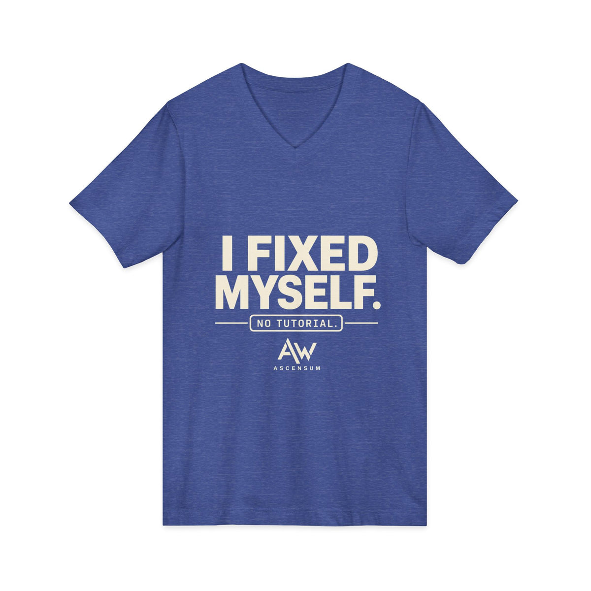 I Fixed Myself. No Tutorial. | Women's Empowerment V-Neck Tee