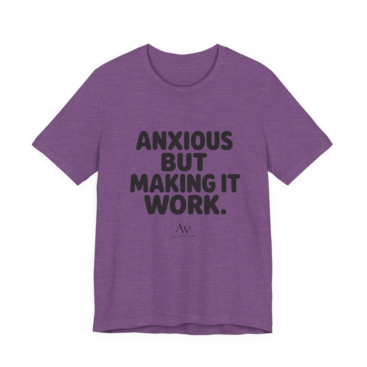 Anxious But Making It Work — Women's Empowerment Tee | Ascensum