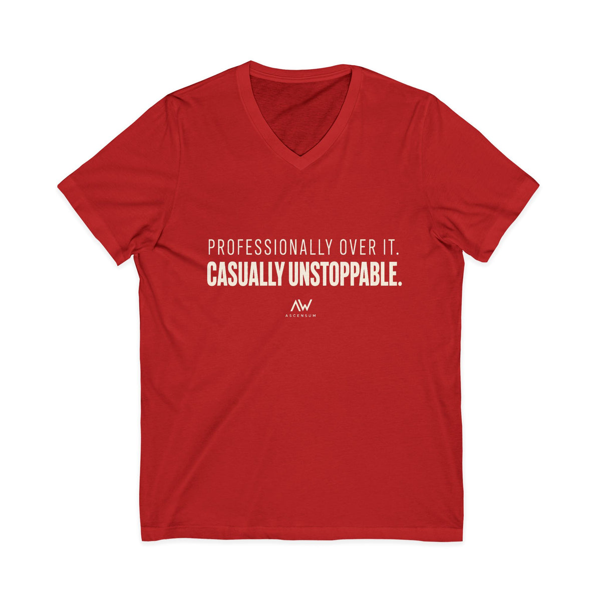 Professionally Over It. Casually Unstoppable. V Neck | Women's Empowerment Tee