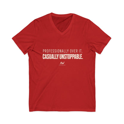 Professionally Over It. Casually Unstoppable. V Neck | Women's Empowerment Tee