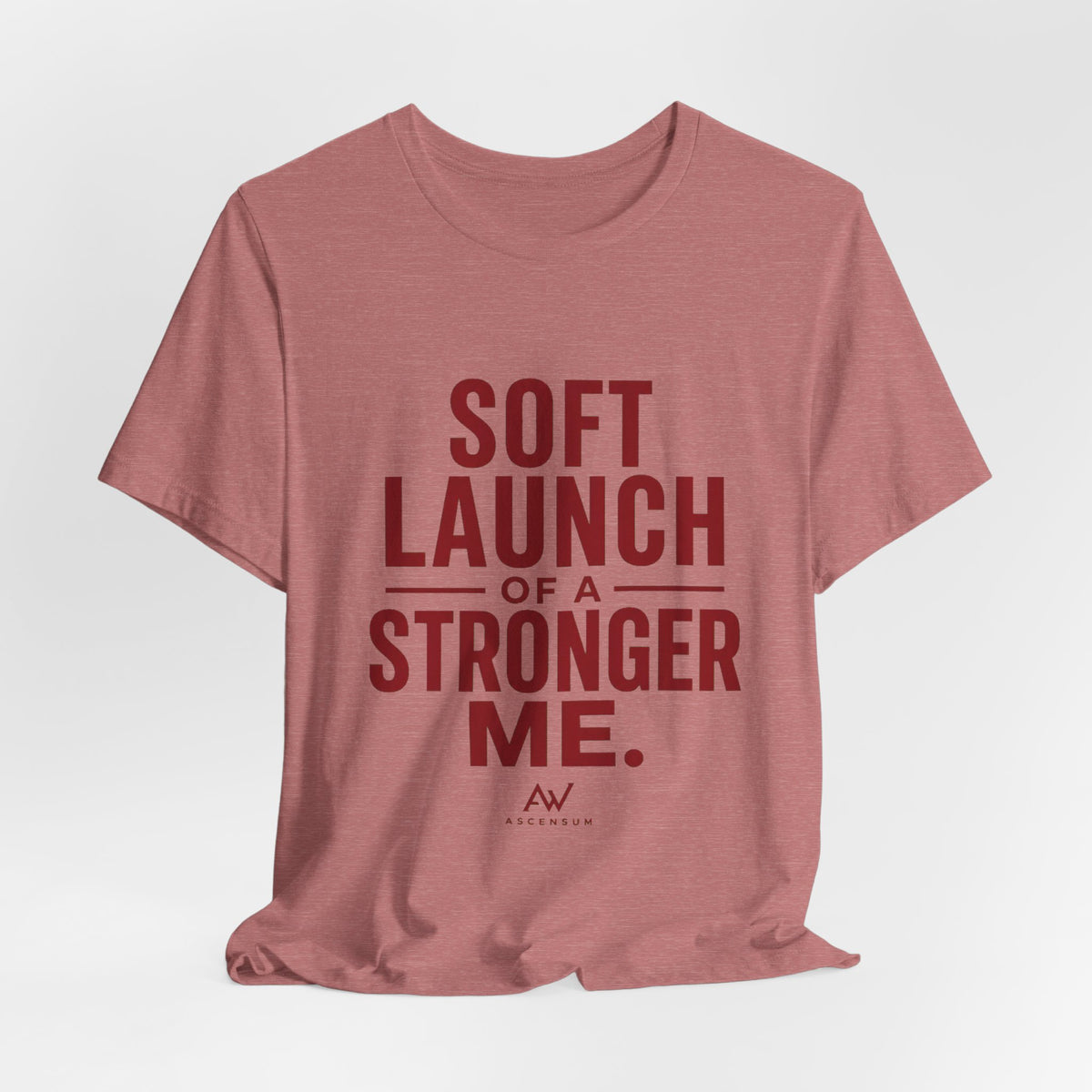 Soft Launch of a Stronger Me — Women's Empowerment Tee | Ascensum Wear