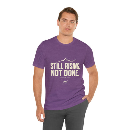 Still Rising Not Done — Women's Empowerment Tee | Ascensum Wear