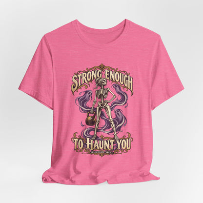 Strong Enough to Haunt You — Halloween Unisex Tee | Ascensum Wear