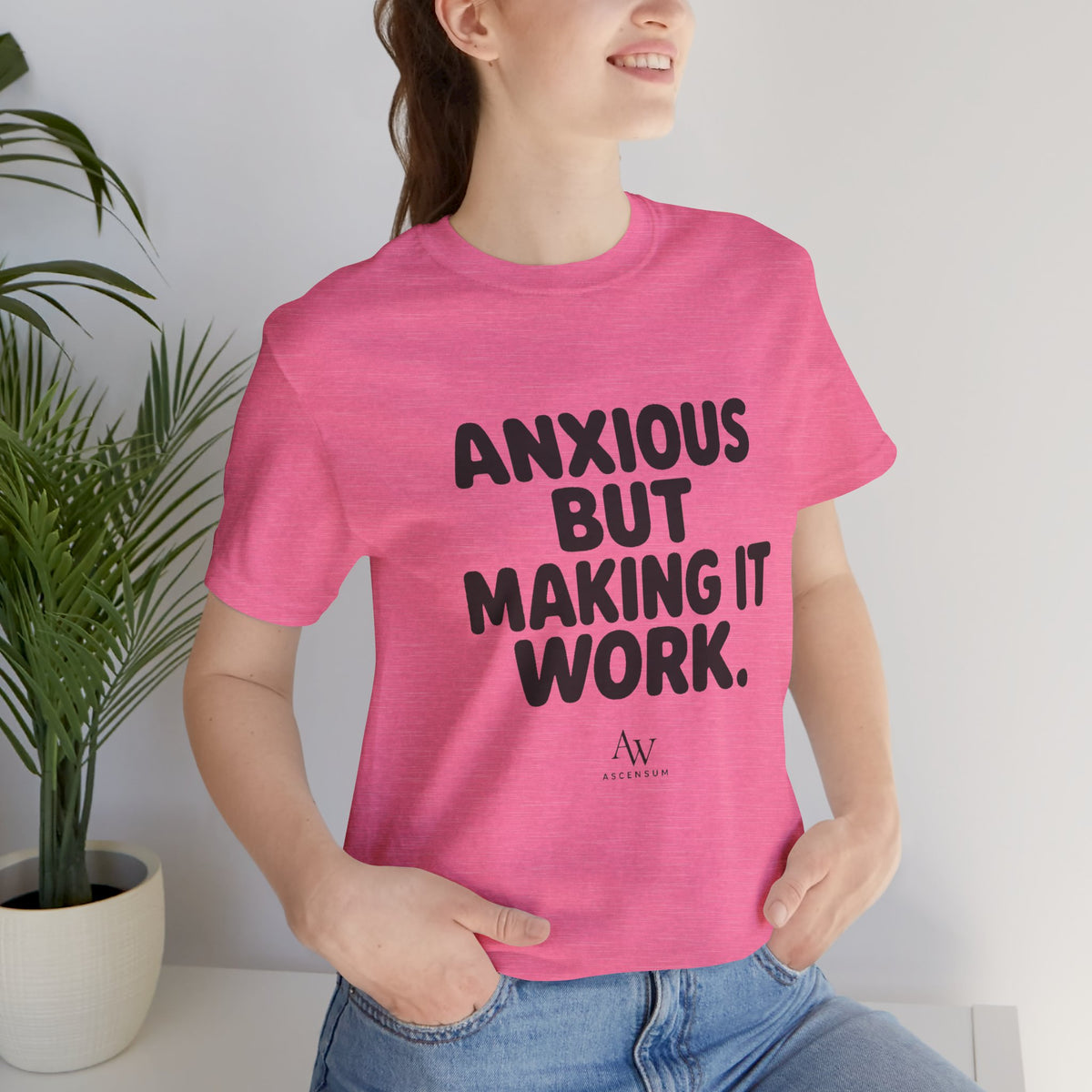 Anxious But Making It Work — Women's Empowerment Tee | Ascensum