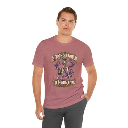 Strong Enough to Haunt You — Halloween Unisex Tee | Ascensum Wear
