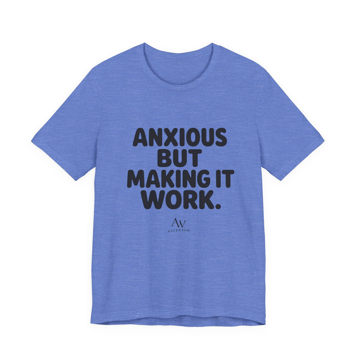 Anxious But Making It Work — Women's Empowerment Tee | Ascensum
